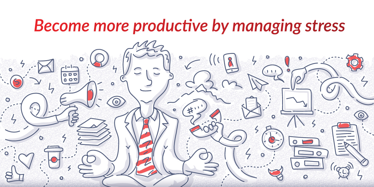 Become more productive by managing your stress