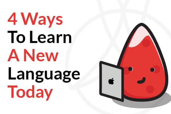 4 Ways To Learn A New Language Today